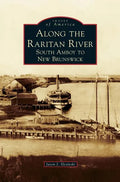 Along the Raritan River: South Amboy to New Brunswick - Hardcover