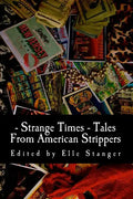 Strange Times: Tales From American Strippers - Paperback