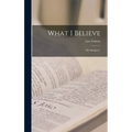 What I Believe: "My Religion," - Hardcover