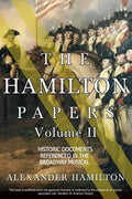 The Hamilton Papers: Volume 2: Historic Documents Referenced in the Broadway Musical - Paperback