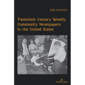 Twentieth Century Weekly Community Newspapers in the United States - Paperback