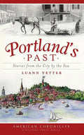 Portland's Past: Stories from the City by the Sea - Hardcover