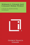 Norman J. Colman and Colman's Rural World: A Study in Agricultural Leadership - Paperback