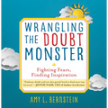 Wrangling the Doubt Monster: Fighting Fears, Finding Inspiration - Hardcover