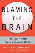 Blaming the Brain: The Truth about Drugs and Mental Health - Paperback