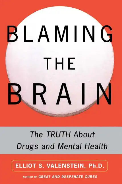 Blaming the Brain: The Truth about Drugs and Mental Health - Paperback
