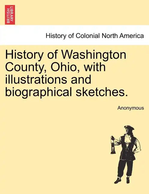 History of Washington County, Ohio, with illustrations and biographical sketches. - Paperback