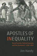 Apostles of Inequality: Rural Poverty, Political Economy, and the Economist, 1760-1860 - Hardcover