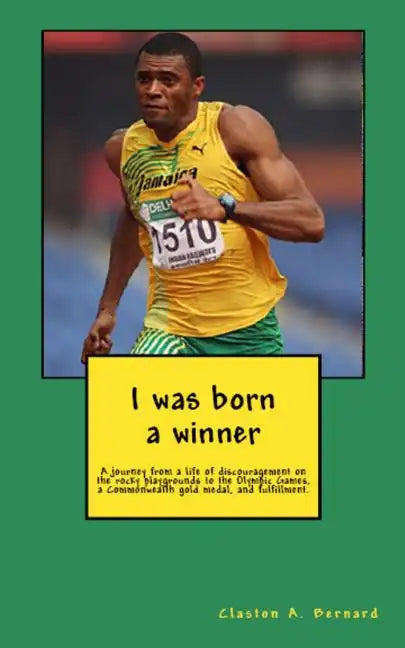 I was born a winner: A journey from a life of discouragement on the rocky playgrounds to the Olympic Games, a Commonwealth gold medal, and fulfillment - Paperback