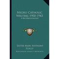 Negro Catholic Writers 1900-1943: A Bio-Bibliography - Paperback