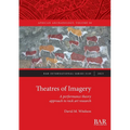 Theatres of Imagery: A performance theory approach to rock art research - Paperback