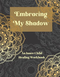 Embracing My Shadow: An Inner Child Healing Workbook - Paperback