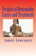 Peripheral Neuropathy Causes and Treatments: Conditions of Nerve Pain and Dysfunction - Paperback