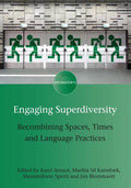 Engaging Superdiversity: Recombining Spaces, Times and Language Practices - Paperback