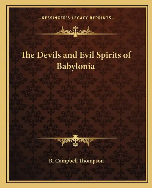 The Devils and Evil Spirits of Babylonia - Paperback