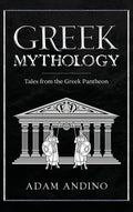 Greek Mythology: Tales from the Greek Pantheon - Hardcover