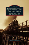 Northwestern Pennsylvania Railroads - Hardcover