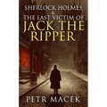 Sherlock Holmes and The Last Victim of Jack The Ripper - Paperback