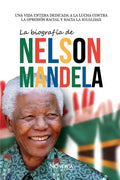 La biografía de Nelson Mandela: Una vida entera dedicada a la lucha contra la opresión racial y hacia la igualdad. - Paperback