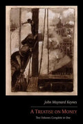 A Treatise on Money: Two Volumes Complete in One - Paperback