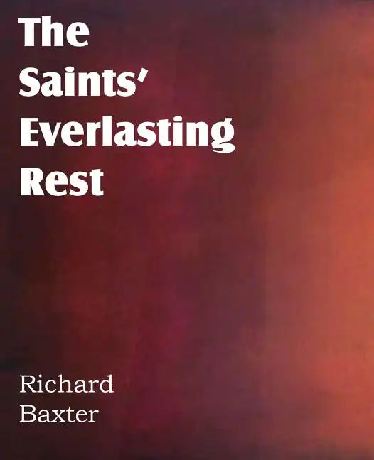 The Saints' Everlasting Rest - Paperback