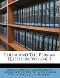 Persia And The Persian Question, Volume 1 - Paperback
