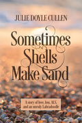 Sometimes Shells Make Sand: A story of love, loss, ALS, and an unruly Labradoodle - Paperback
