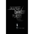 Deepest Darkest Places: Short Stories; The Day the Moon Kissed the Sun: Thoughts Poems - Paperback