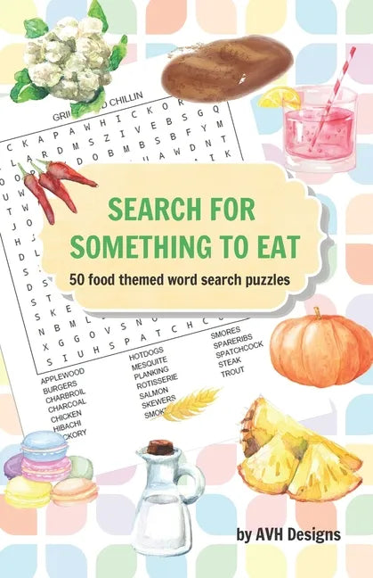 Search for Something to Eat: 50 Food Themed Word Search Puzzles plus bonus coloring pages - Paperback