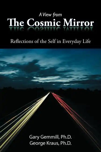 A View from the Cosmic Mirror: Reflections of the Self in Everyday Life - Paperback