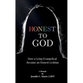 Honest To God: How a Lying Evangelical Became an Honest Lesbian - Paperback