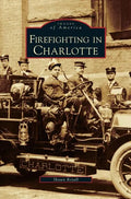 Firefighting in Charlotte - Hardcover