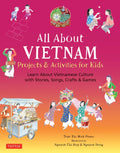 All about Vietnam: Projects & Activities for Kids: Learn about Vietnamese Culture with Stories, Songs, Crafts and Games - Hardcover