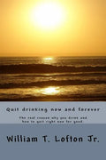 Quit drinking now and forever: Truly quit drinking right now - Paperback