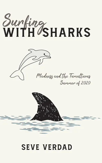 Surfing with Sharks: Madness and the Tumultuous Summer of 2020 - Hardcover