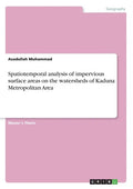 Spatiotemporal analysis of impervious surface areas on the watersheds of Kaduna Metropolitan Area - Paperback