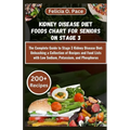 Kidney Disease Diet Foods Chart for Seniors on Stage 3: The Complete Guide to Stage 3 Kidney Disease Diet: Unleashing a Collection of Recipes and Food - Paperback