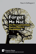 Forget Me Not: The Neuroethical Case Against Memory Manipulation - Paperback