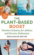 The Plant-Based Boost: Nutrition Solutions for Athletes and Fitness Enthusiasts - Hardcover