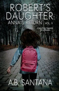 Robert's Daughter: Anna's Return Vol II: Everything Happens for a Reason - Paperback