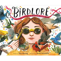 Birdlore: The Iridescent Life of Florence Merriam Bailey - Hardcover