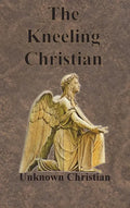 The Kneeling Christian - Hardcover