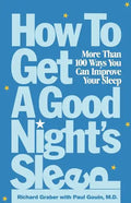 How to Get a Good Night's Sleep: More Than 100 Ways You Can Improve Your Sleep - Paperback