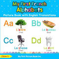My First French Alphabets Picture Book with English Translations: Bilingual Early Learning & Easy Teaching French Books for Kids - Paperback