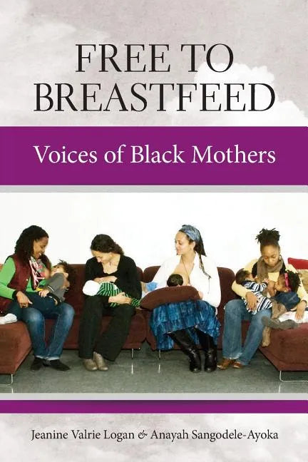 Free to Breastfeed: Voices of Black Mother - Paperback