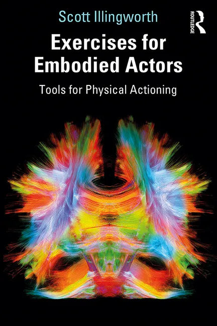 Exercises for Embodied Actors: Tools for Physical Actioning - Paperback