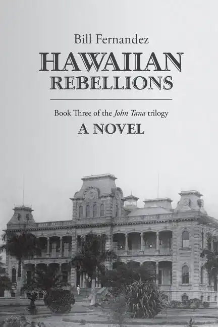 Hawaiian Rebellions: Book Three of the John Tana Trilogy - Paperback