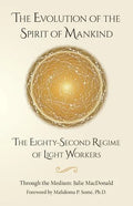 The Evolution of the Spirit of Mankind: The Eighty-Second Regime of Light Workers - Paperback