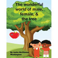 The Wonderful World of Male, Female, & the Tree - Paperback