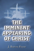 The Imminent Appearing of Christ - Hardcover